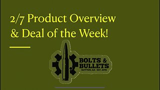 Bolts&Bullets Product Overview 2/7/24