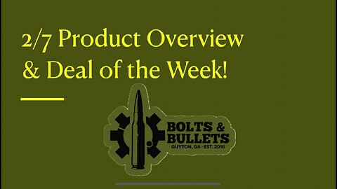 Bolts&Bullets Product Overview 2/7/24