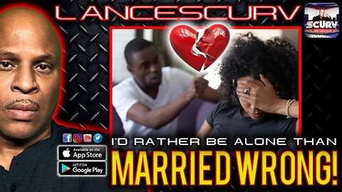 I'D RATHER BE ALONE THAN MARRIED WRONG! | LANCESCURV LIVE