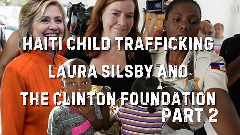 Part 2 of 2-HAITI Child Trafficking: Laura Silsby and The CLINTON FOUNDATION