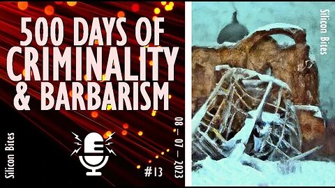 Silicon Curtain - 500 Days of Russian Criminality and Barbarism in its Imperial War Against Ukraine.