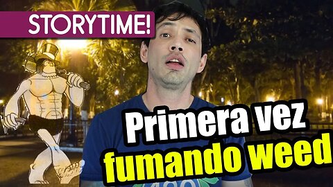 Mi Primera Vez Fumand Hierba. - Storytime!!