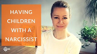 What to do when you have children with a narcissist?