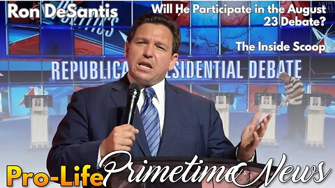 Ron Desantis: Will He Participate in the August 23 Debate? The Inside Scoop