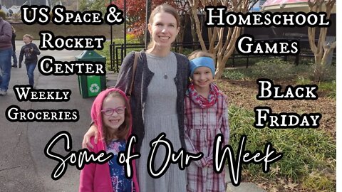 Some of Our Week | Visiting a Space Center, Homeschool Games, Groceries, and Black Friday Shopping