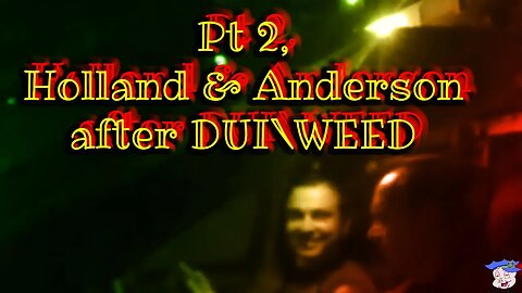 NEVER B4 RELEASED - Pt 2, Holland & Anderson after DUI\WEED - Jun 26, 2019