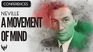 💥 A Movement of Mind ❯ Neville Goddard ❯ Complete Conference 📚
