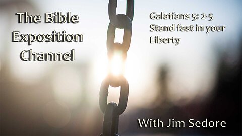 Galatians 5: 2-5 Stand fast inyour Liberty