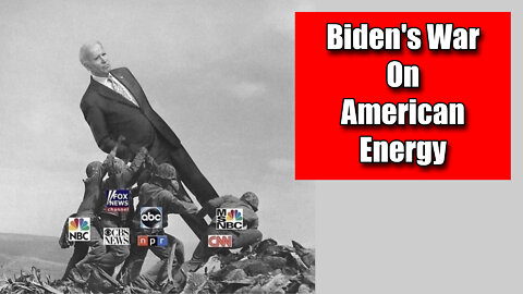 Biden's War On American Energy