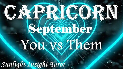 Capricorn *They're Madly in Love With You, Someone Needs To Let Something Go First* Sept You vs Them
