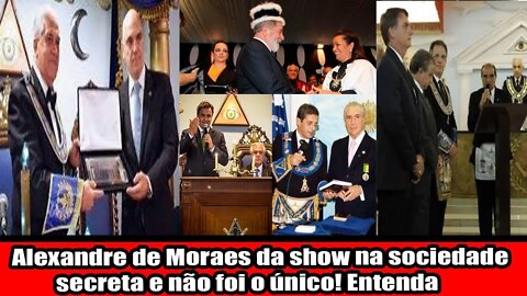 ALEXANDRE DE MORAES DA SHOW NA SOCIEDADE SECRETA E NÃO FOI O ÚNICO! ENTENDA