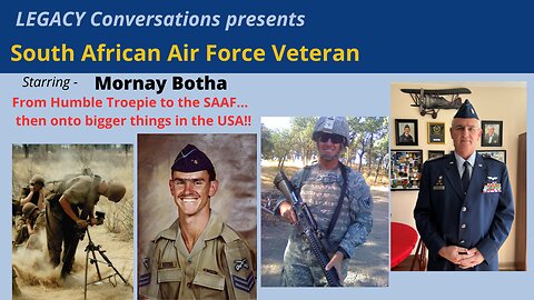 Legacy Conversations - Mornay Botha From SADF Troepie to the SAAF and onto the US Military