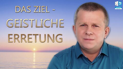 Das Ziel - geistliche Errettung