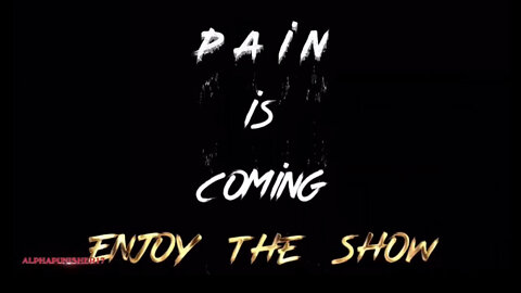 Pain Is Coming 🔥