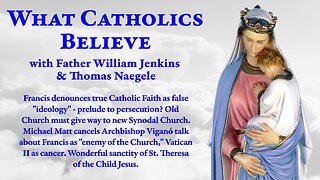 Francis denounces true Catholic Faith • Michael Matt cancels Viganó • St. Theresa of the Child Jesus