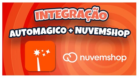 Como integrar o Automagico com a sua loja da Nuvemshop.