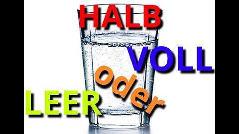 Alltagsphilosophie - Ist das Glas Wasser nun halb voll oder halb leer?