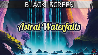 ASTRAL WATERFALLS 🌠 - Easy Sleep - BLACK SCREEN - Binaural Beats Meditation Calming Music