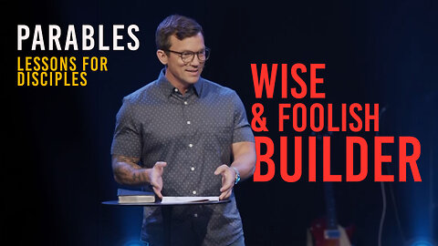 The Wise & Foolish Builder | 'Parables' Week Two