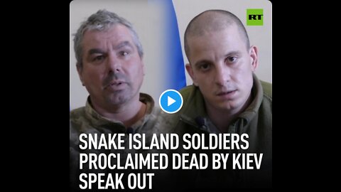 ‘Snake Island’ soldiers proclaimed dead by Kiev/Kyiv speak out