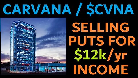 How to SELL PUTS for $12k A YEAR INCOME $CVNA / CARVANA as an Example ( $amc $nvda $tsla $spy)