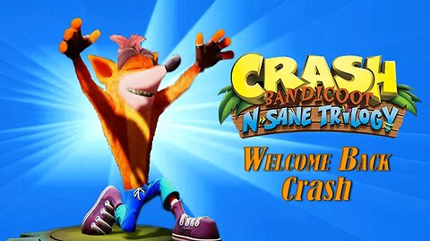 Welcome Back Crash • Crash Bandicoot N Sane Trilogy • EP. 1