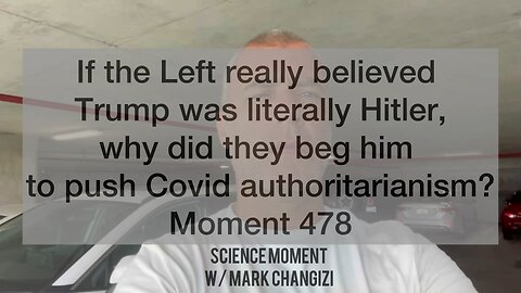If Trump was literally Hitler, why did they beg him to push Covid authoritarianism? Moment 478