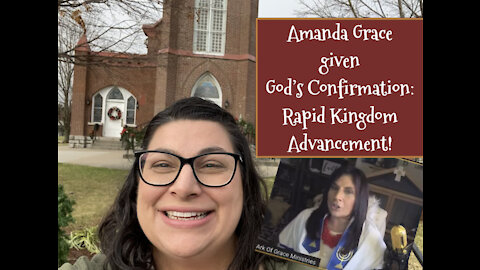 CONFIRMATION: Amanda Grace- God is RAPIDLY Advancing His People for the Kingdom!