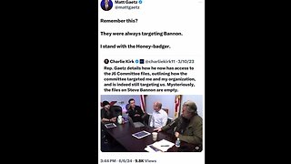 Matt Gaetz: "Remember this? They were ALWAYS targeting Bannon! I stand with Honey-badge." (6.6.24)