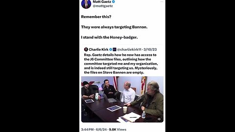 Matt Gaetz: "Remember this? They were ALWAYS targeting Bannon! I stand with Honey-badge." (6.6.24)