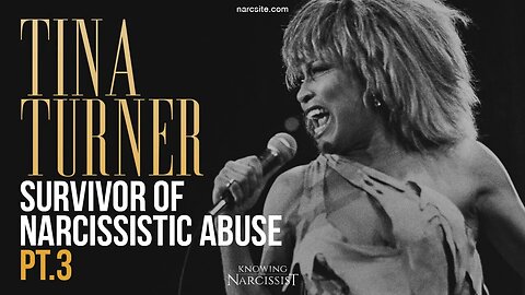 Tina Turner : Survivor of Narcissistic Abuse : Part 3
