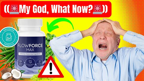 FlowForce Max Review (🚨My God, What Now?🚨) Flowforce Prostate Supplement - Flowforce Review