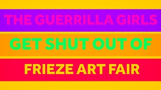 S3 Ep19: The Guerrilla Girls Get Shut Out At Frieze Art Fair