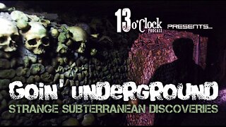 Going Underground: Strange Subterranean Discoveries
