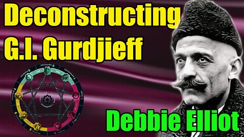 🔵Deconstructing G. I. Gurdjieff - Debbie Elliott : 285