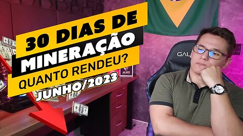 ⛏️💰 QUANTO GANHEI MINERANDO NO MÊS DE JUNHO/2023 COM MINHAS RIGS - LUCRO OU PREJUÍZO?