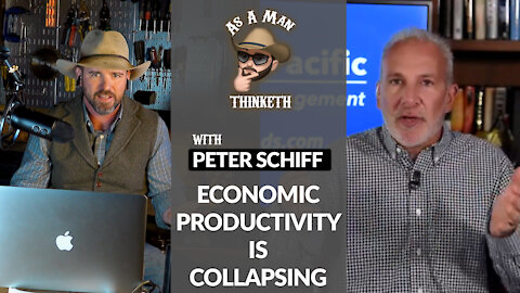 US PRODUCTIVITY IS COLLAPSING (As A Man Thinketh with Peter Schiff)