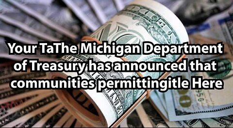 The Michigan Department of Treasury has announced that communities permitting