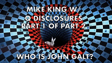 PART 1 OF PART 2! Mike King - Coming Q Disclosures Will "Shock the World" TY JGANON, SGANON