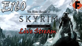 Skyrim Live Stream // Skyrim // Episode 160