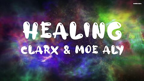 Clarx & Moe Aly - Healing Lyrics | Lyrical Video | MODADA