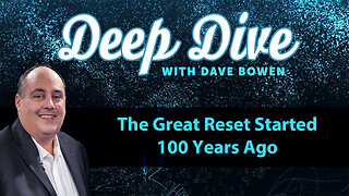 The GREAT RESET Started 100 Years Ago | Teacher: Dave Bowen
