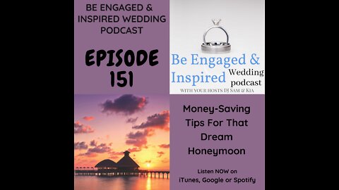 Be Engaged and Inspired Wedding Podcast Episode 151: Money Saving Tips For That Dream Honeymoon