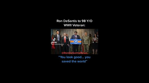 Ron DeSantis to 98 Y/O WWII vet: You saved the world
