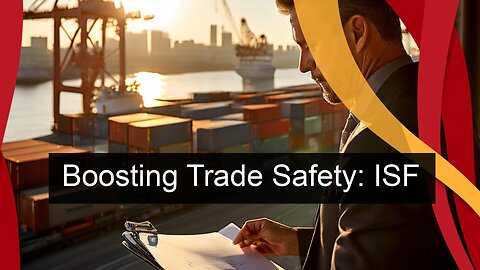 Streamlining Cargo Inspections: The Power of Importer Security Filing (ISF)