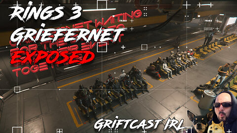 RINGS 2.5: Griefernet Exposed a Documentary Star Citizen Griefing Underworld Exposed Griftcast IRL