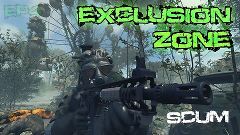 SCUM. Simply Survival. EP:4 Exclusion Zone
