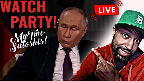 Watch Party: Of Tucker's Interview w/ Putin!