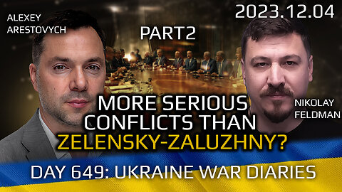 War Day 649: More Serious Conflicts than Zelensky-Zaluzhny? Part2