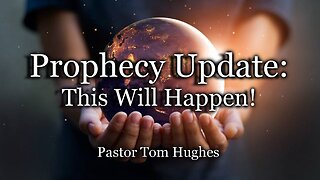 Prophecy Update: This Will Happen!